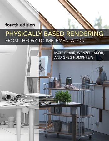 Physically Based Rendering, fourth edition Hardcover by Matt Pharr, Wenzel Jakob, and Greg Humphreys