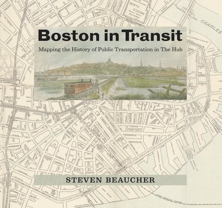 Boston in Transit Hardcover by Steven Beaucher