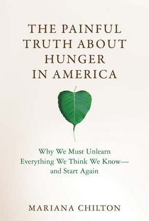 The Painful Truth about Hunger in America Hardcover by Mariana Chilton