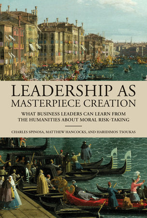 Leadership as Masterpiece Creation Hardcover by Charles Spinosa, Matthew Hancocks, and Haridimos Tsoukas