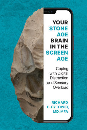 Your Stone Age Brain in the Screen Age Hardcover by Richard E. Cytowic