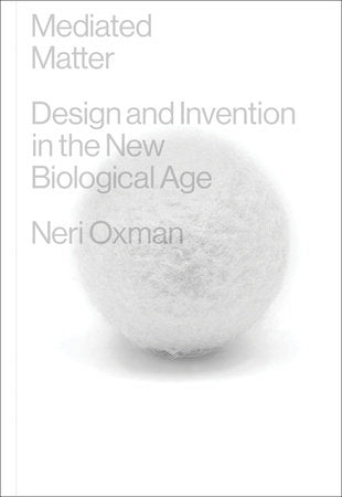 Mediated Matter Hardcover by Neri Oxman