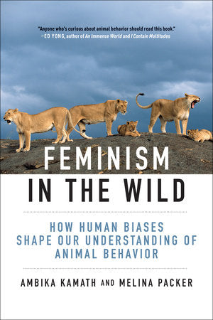 Feminism in the Wild Paperback by Ambika Kamath and Melina Packer