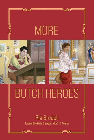More Butch Heroes Hardcover by Ria Brodell; foreword by Chris E. Vargas; with S. E. Fleenor
