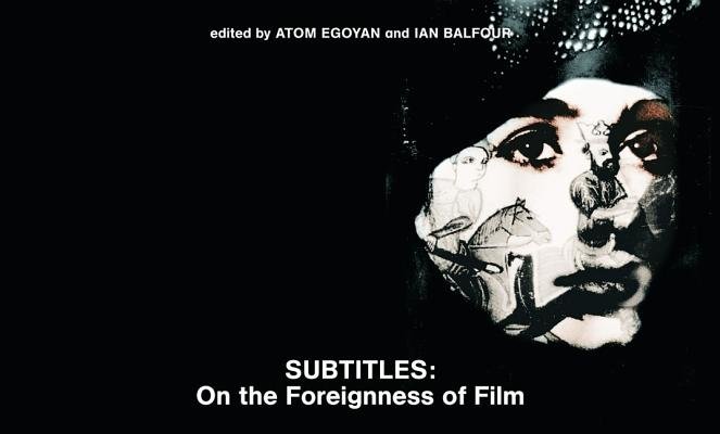 Subtitles Hardcover by edited by Atom Egoyan and Ian Balfour
