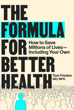 The Formula for Better Health Hardcover by Tom Frieden, MD, MPH