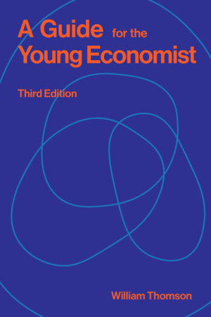 A Guide for the Young Economist, third edition Paperback by William Thomson