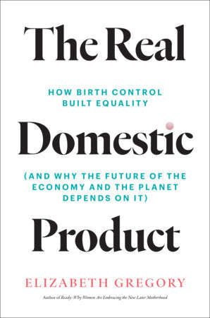 The Real Domestic Product Hardcover by Elizabeth Gregory