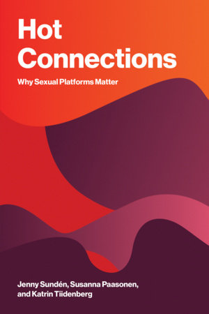 Hot Connections Paperback by Jenny Sundén, Susanna Paasonen, and Katrin Tiidenberg