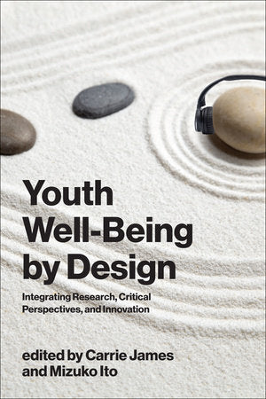 Youth Well-Being by Design Paperback by edited by Carrie James and Mizuko Ito