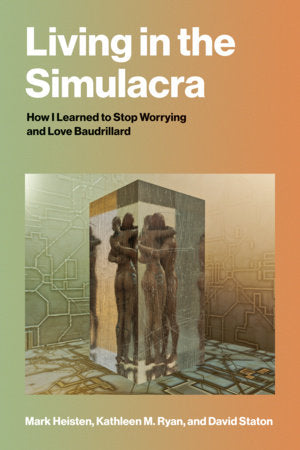 Living in the Simulacra Paperback by Mark Heisten, Kathleen M. Ryan, and David Staton
