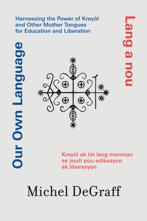 Our Own Language / Lang a nou Paperback by Michel DeGraff