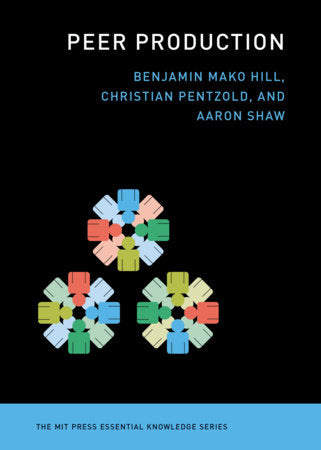 Peer Production Paperback by Benjamin Mako Hill, Christian Pentzold, and Aaron Shaw
