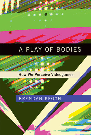 A Play of Bodies Paperback by Brendan Keogh