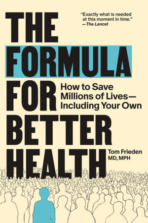 The Formula for Better Health Paperback by Tom Frieden, MD, MPH