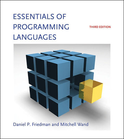 Essentials of Programming Languages, third edition Hardcover by Daniel P. Friedman and Mitchell Wand