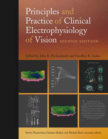 Principles and Practice of Clinical Electrophysiology of Vision, second edition Hardcover by edited by John R. Heckenlively and Geoffrey B. Arden