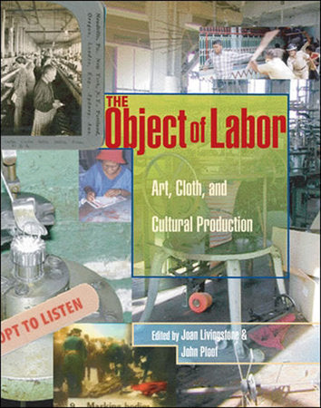 The Object of Labor Hardcover by edited by Joan Livingstone and John Ploof