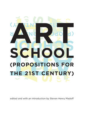 Art School Paperback by edited by Steven Henry Madoff; introduction by Steven Henry Madoff