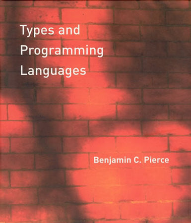 Types and Programming Languages Hardcover by Benjamin C. Pierce