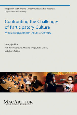 Confronting the Challenges of Participatory Culture Paperback by Henry Jenkins; with Ravi Purushotma, Margaret Weigel, Katie Clinton, and Alice J. Robison
