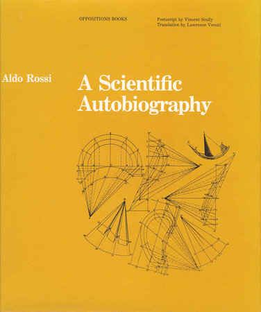 A Scientific Autobiography, reissue Paperback by Aldo Rossi; translated by Lawrence Venuti