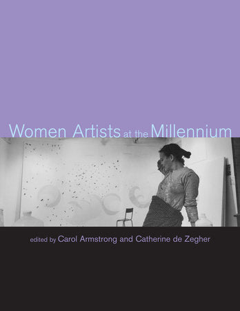Women Artists at the Millennium Paperback by edited by Carol Armstrong and Catherine de Zegher