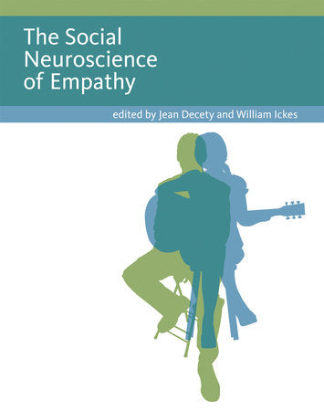 The Social Neuroscience of Empathy Paperback by edited by Jean Decety and William Ickes