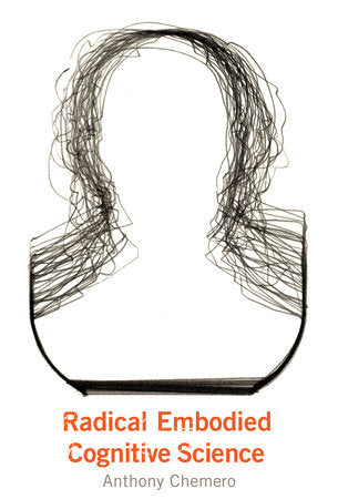 Radical Embodied Cognitive Science Paperback by Anthony Chemero