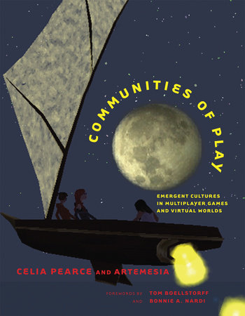 Communities of Play Paperback by Celia Pearce; foreword by Tom Boellstorff and Bonnie A. Nardi
