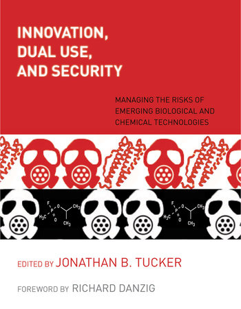 Innovation, Dual Use, and Security Paperback by edited by Jonathan B. Tucker; foreword by Richard Danzig