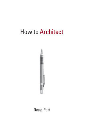 How to Architect Paperback by Doug Patt