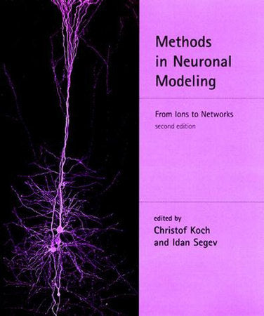 Methods in Neuronal Modeling, second edition Paperback by edited by Christof Koch and Idan Segev