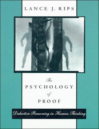 The Psychology of Proof Paperback by Lance J. Rips