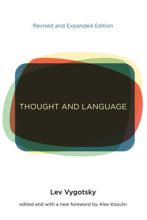 Thought and Language, revised and expanded edition Paperback by Lev S. Vygotsky; foreword by Alex Kozulin