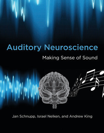 Auditory Neuroscience Paperback by Jan Schnupp, Israel Nelken, and Andrew J King