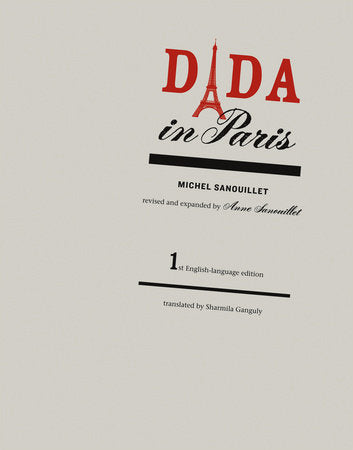 Dada in Paris Paperback by Michel Sanouillet; translated by Sharmila Ganguly