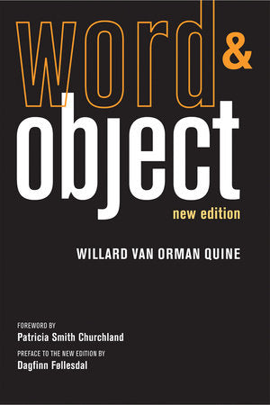 Word and Object, new edition Paperback by Willard Van Orman Quine; foreword by Patricia Smith Churchland; preface to the new edition by Dagfinn Føllesdal