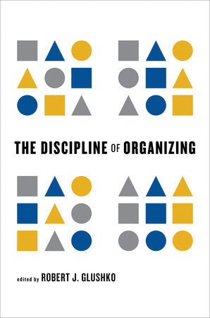 The Discipline of Organizing Hardcover by edited by Robert J. Glushko