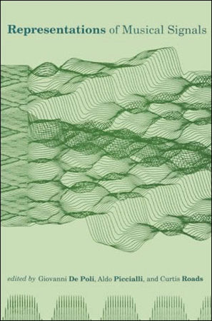 Representations of Musical Signals Paperback by edited by Giovanni  De Poli, Aldo Piccialli, and Curtis Roads