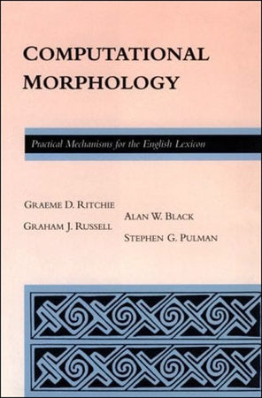Computational Morphology Paperback by Graeme Donald Ritchie, Alan Black, Stephen Guy Pulman, and Graham Russell