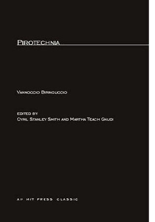 Pirotechnia Paperback by Vannoccio Biringuccio; edited by Cyril Stanley Smith and Martha Teach Gnudi