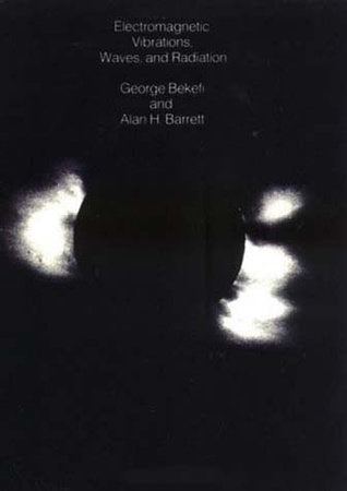 Electromagnetic Vibrations, Waves, and Radiation Paperback by George Bekefi and Alan H. Barrett
