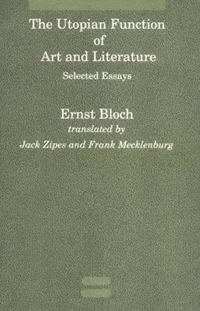 The Utopian Function of Art and Literature Paperback by Ernst Bloch; translated by Jack Zipes and Frank Mecklenberg