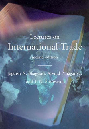 Lectures on International Trade, second edition Paperback by Jagdish N. Bhagwati, Arvind Panagariya, and T. N. Srinivasan