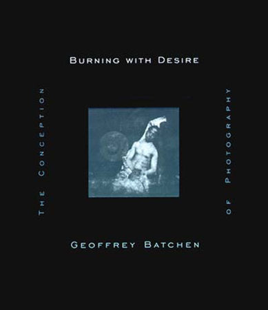 Burning with Desire Paperback by Geoffrey Batchen