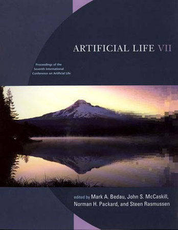 Artificial Life VII Paperback by edited by Mark A. Bedau, John S. McCaskill, Norman H. Packard, and Steen Rasmussen