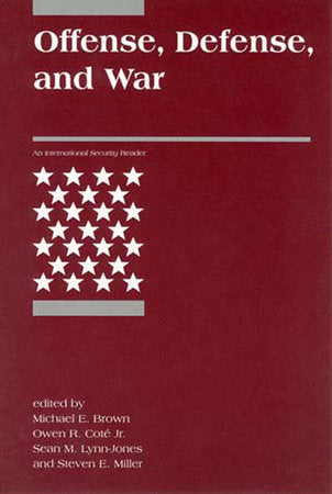 Offense, Defense, and War Paperback by edited by Michael E. Brown, Owen R. Coté, Sean M. Lynn-Jones, and Steven E. Miller