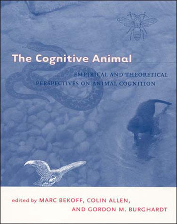 The Cognitive Animal Paperback by edited by Marc Bekoff, Colin Allen, and Gordon M. Burghardt