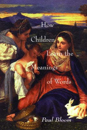How Children Learn the Meanings of Words Paperback by Paul Bloom
